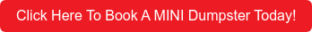 Click here to book a mini dumpster today